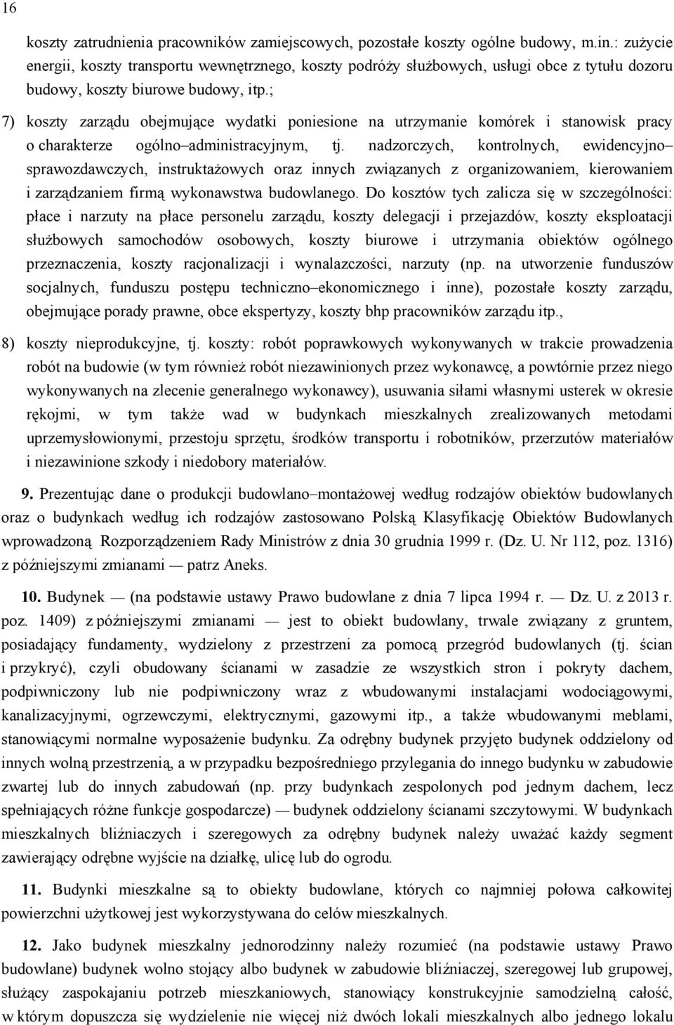 ; 7) koszty zarządu obejmujące wydatki poniesione na utrzymanie komórek i stanowisk pracy o charakterze ogólno administracyjnym, tj.