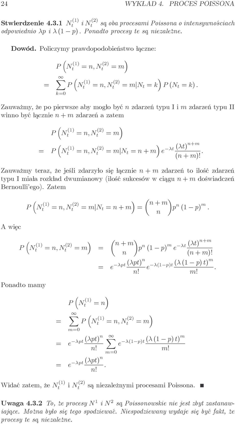 k Zauważmy,żepopierwszeabymogłobyćnzdarzeńtypuIimzdarzeńtypuII winnobyćł acznien+mzdarzeńazatem N (1 t n,n (2 t m ( N (1 t n,n (2 t m N t n+m e λt(λtn+m (n+m!