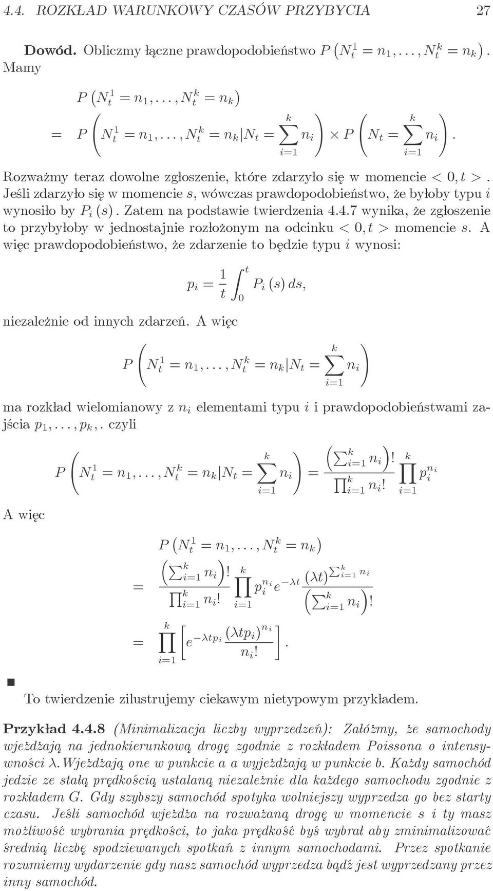 4.7wynika,żezgłoszenie to przybyłoby wjednostajnierozłożonymna odcinku<,t>momencies. A więc prawdopodobieństwo, że zdarzenie to będzie typu i wynosi: p i 1 t niezależnie od innych zdarzeń.