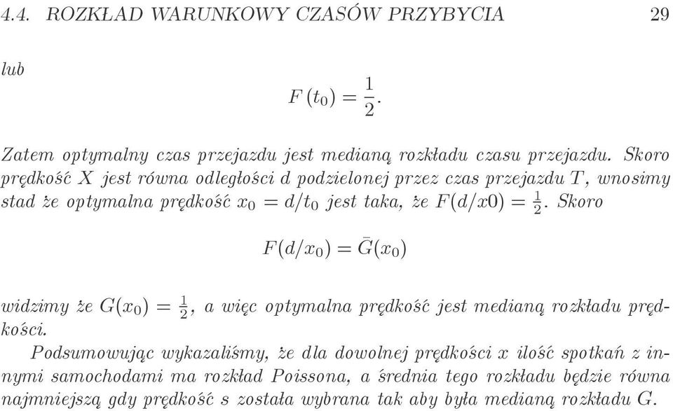 Skoro F(d/x Ḡ(x widzimyżeg(x 1 2, awięcoptymalnaprędkośćjestmedian arozkładuprędkości.