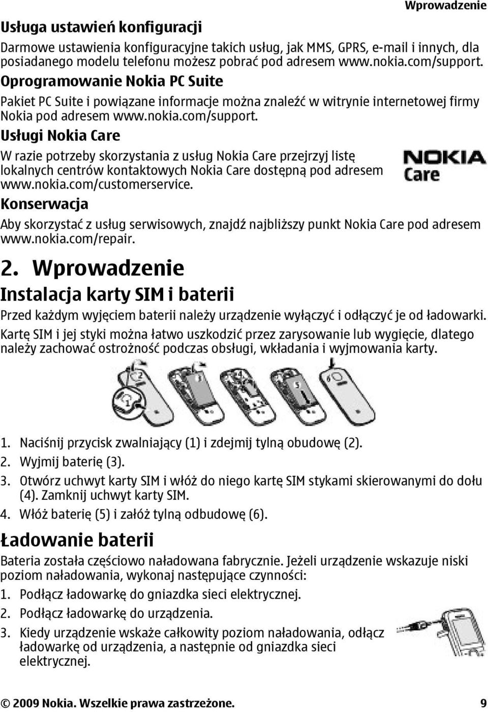 nokia.com/customerservice. Konserwacja Aby skorzystać z usług serwisowych, znajdź najbliższy punkt Nokia Care pod adresem www.nokia.com/repair. 2.