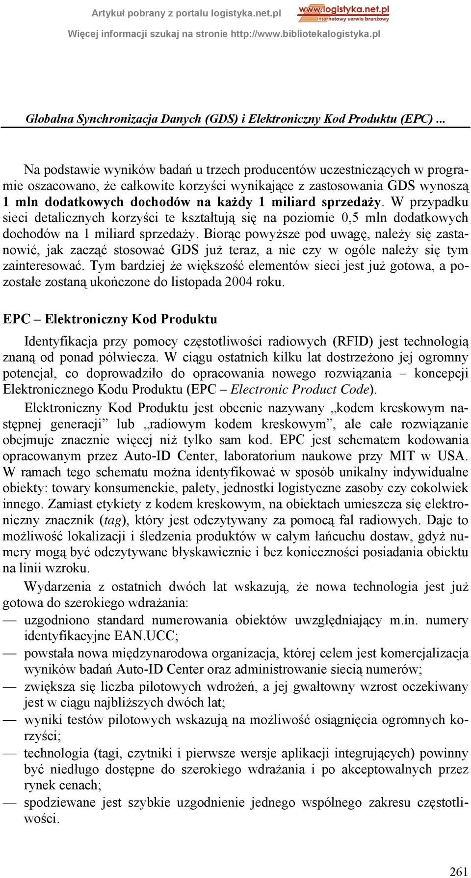 sprzedaży. W przypadku sieci detalicznych korzyści te kształtują się na poziomie 0,5 mln dodatkowych dochodów na 1 miliard sprzedaży.