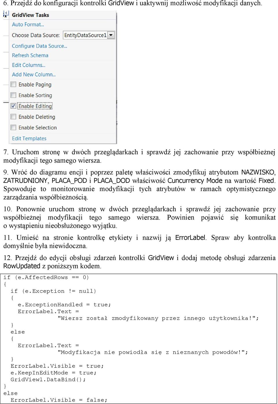 Wróć do diagramu encji i poprzez paletę właściwości zmodyfikuj atrybutom NAZWISKO, ZATRUDNIONY, PLACA_POD i PLACA_DOD właściwość Cuncurrency Mode na wartość Fixed.