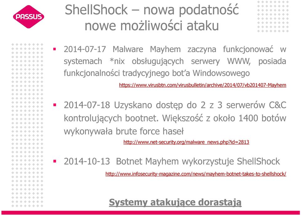 com/virusbulletin/archive/2014/07/vb201407-mayhem 2014-07-18 Uzyskano dostęp do 2 z 3 serwerów C&C kontrolujących bootnet.