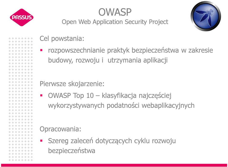 Pierwsze skojarzenie: OWASP Top 10 klasyfikacja najczęściej wykorzystywanych