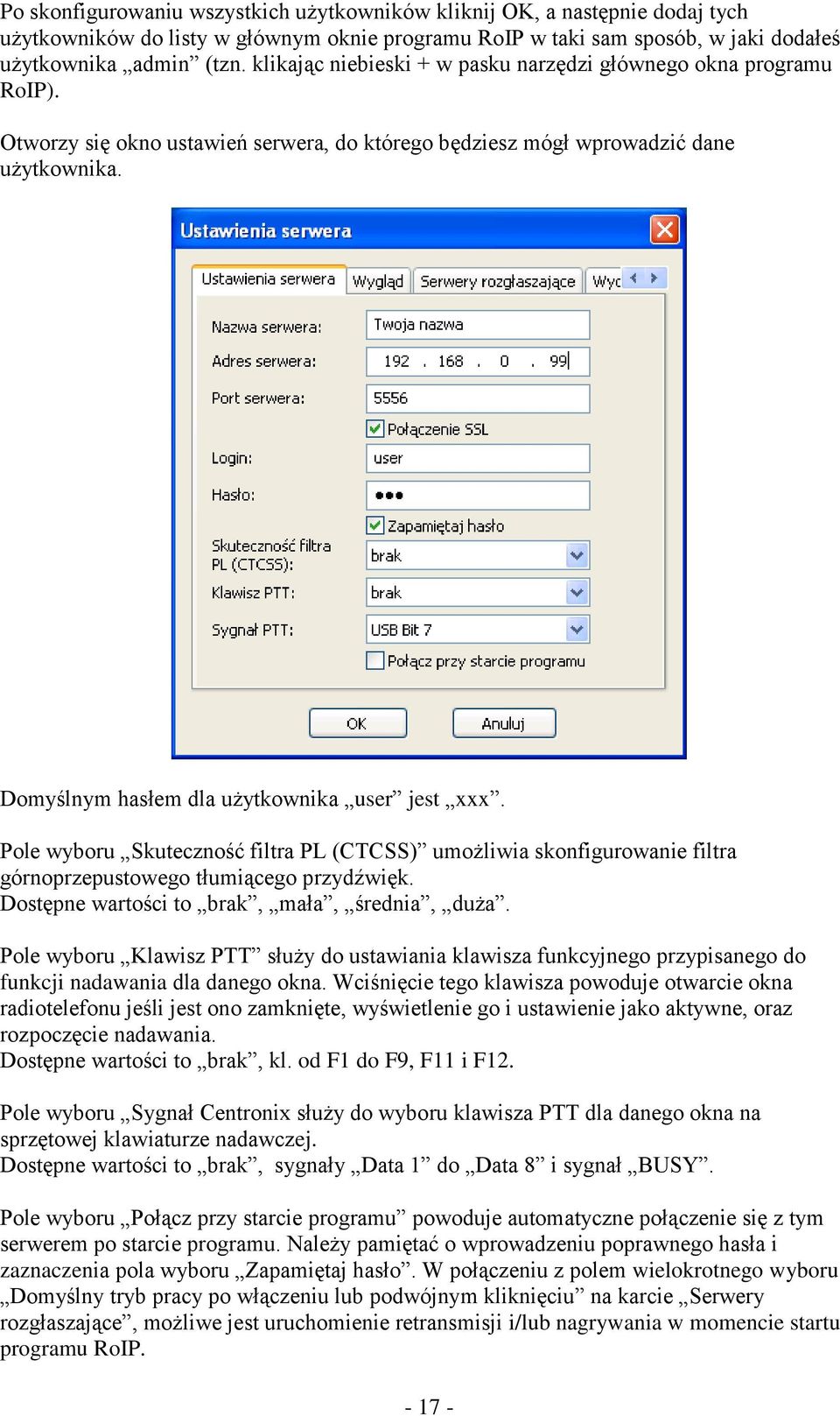 Domyślnym hasłem dla użytkownika user jest xxx. Pole wyboru Skuteczność filtra PL (CTCSS) umożliwia skonfigurowanie filtra górnoprzepustowego tłumiącego przydźwięk.