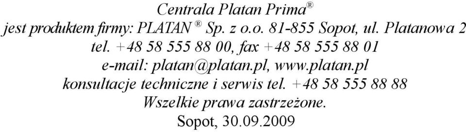 +48 58 555 88 00, fax +48 58 555 88 01 e-mail: platan@platan.pl, www.