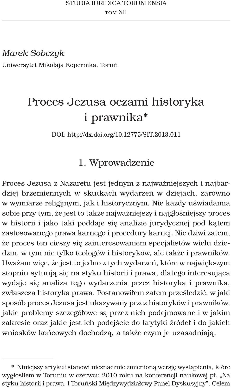 Nie każdy uświadamia sobie przy tym, że jest to także najważniejszy i najgłośniejszy proces w historii i jako taki poddaje się analizie jurydycznej pod kątem zastosowanego prawa karnego i procedury