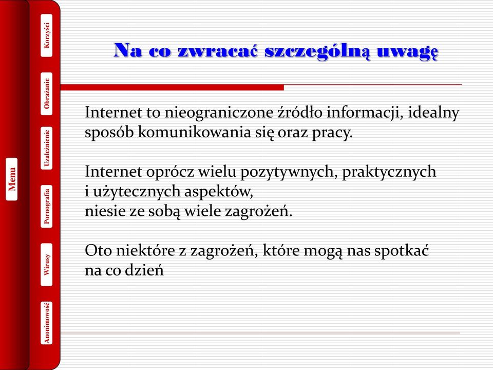 Internet oprócz wielu pozytywnych, praktycznych i użytecznych