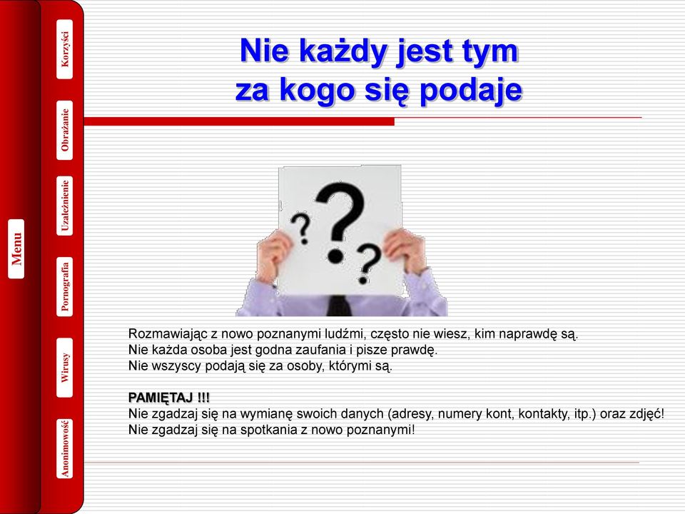 Nie wszyscy podają się za osoby, którymi są. PAMIĘTAJ!