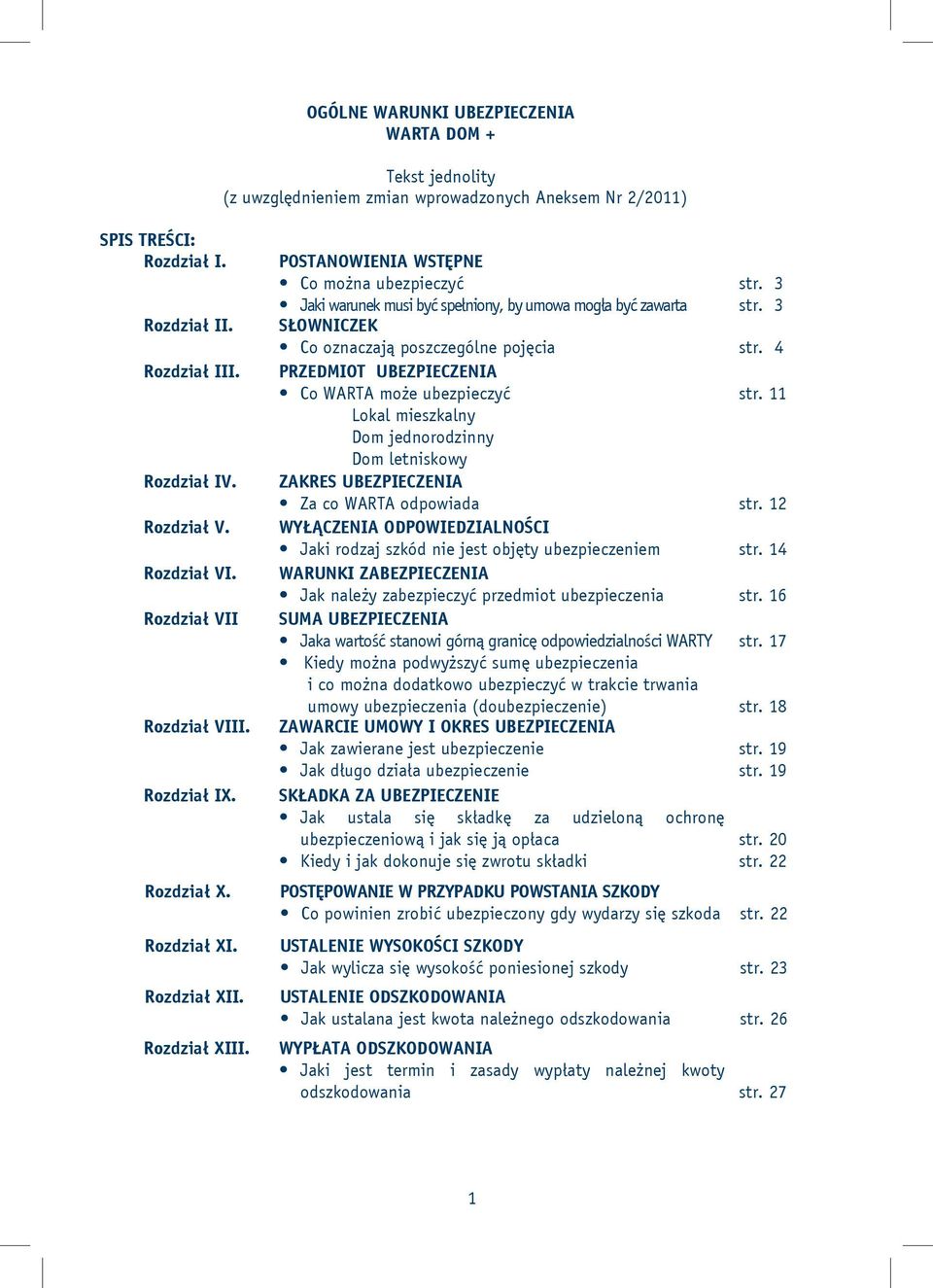 POSTANOWIENIA WSTĘPNE Co można ubezpieczyć Jaki warunek musi być spełniony, by umowa mogła być zawarta SŁOWNICZEK str. 3 str. 3 Co oznaczają poszczególne pojęcia str.