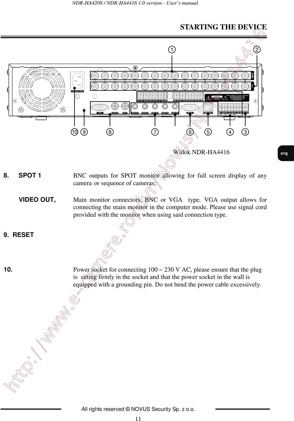 VGA output allows for connecting the main monitor in the computer mode. Please use signal cord provided with the monitor when using said connection type. 10.
