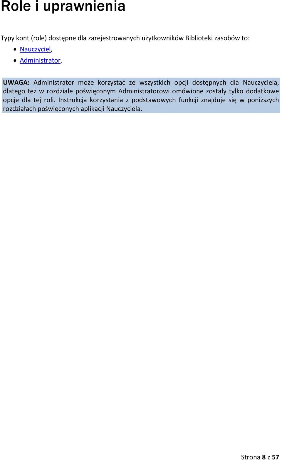 UWAGA: Administrator może korzystać ze wszystkich opcji dostępnych dla Nauczyciela, dlatego też w rozdziale