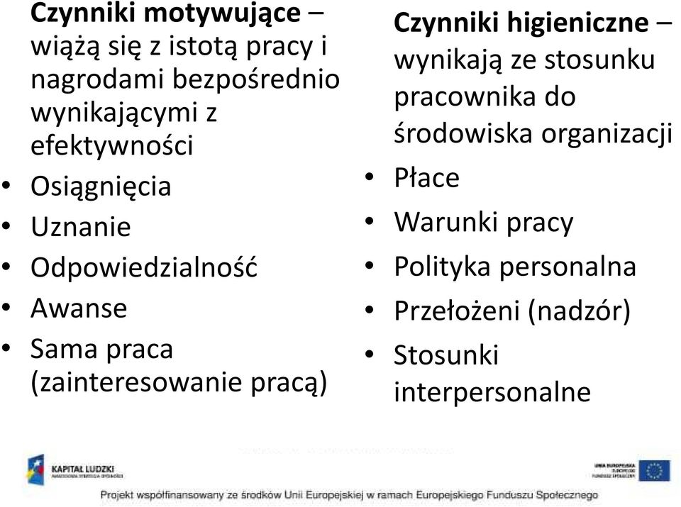 pracą) Czynniki higieniczne wynikają ze stosunku pracownika do środowiska