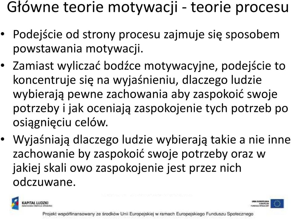 zachowania aby zaspokoić swoje potrzeby i jak oceniają zaspokojenie tych potrzeb po osiągnięciu celów.