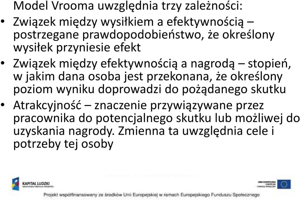 przekonana, że określony poziom wyniku doprowadzi do pożądanego skutku Atrakcyjność znaczenie przywiązywane przez