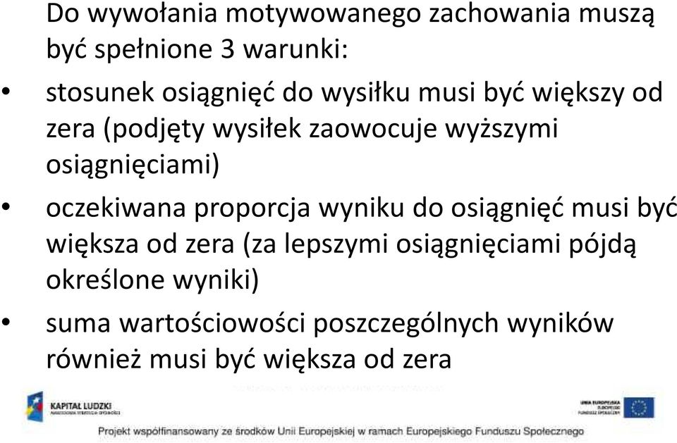 oczekiwana proporcja wyniku do osiągnięć musi być większa od zera (za lepszymi