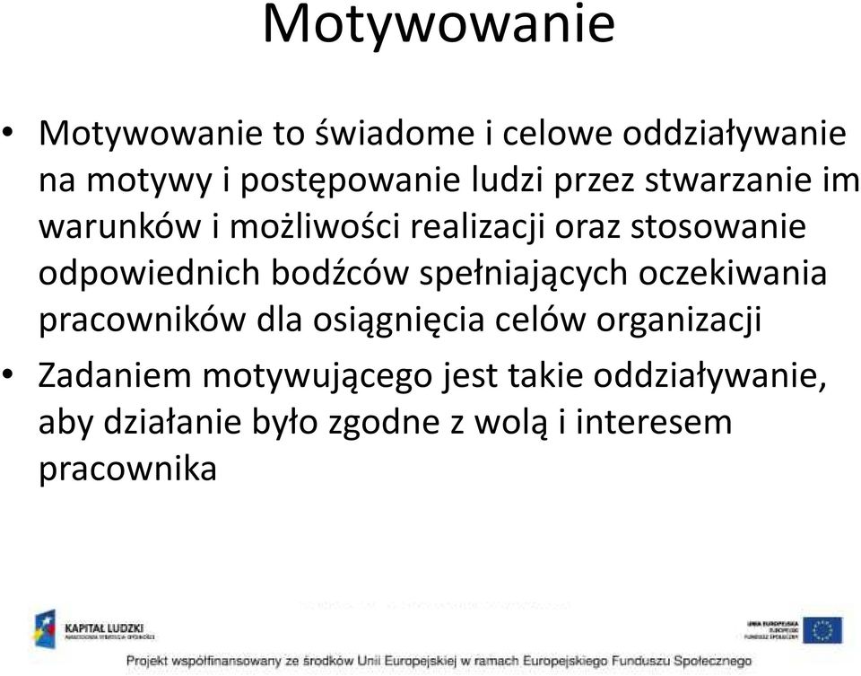 bodźców spełniających oczekiwania pracowników dla osiągnięcia celów organizacji Zadaniem