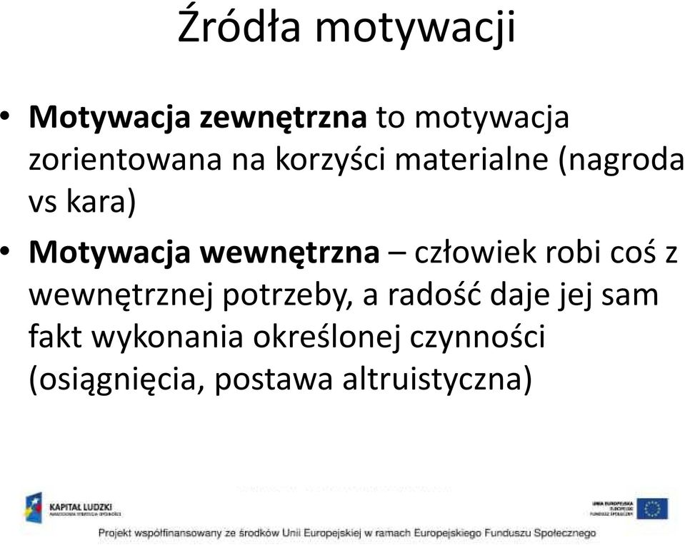 człowiek robi coś z wewnętrznej potrzeby, a radość daje jej sam