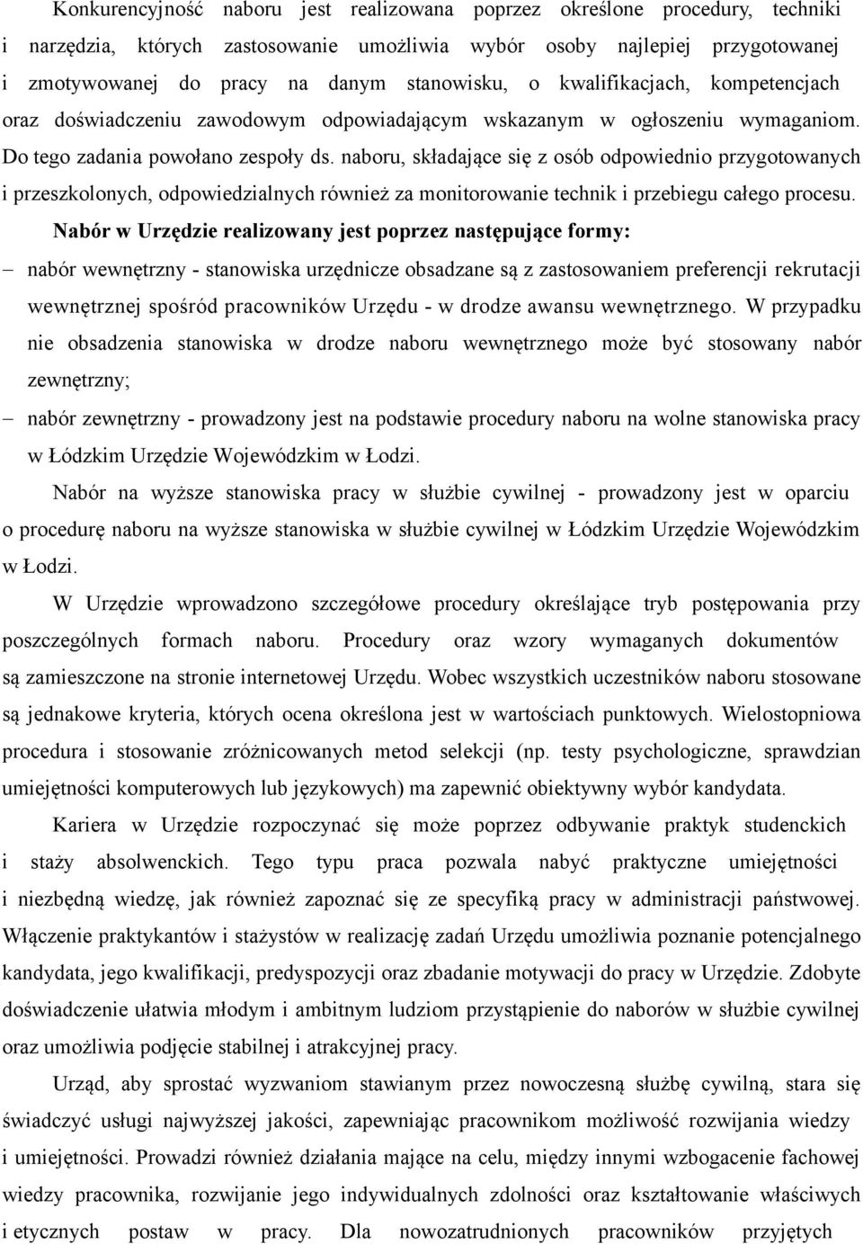 naboru, składające się z osób odpowiednio przygotowanych i przeszkolonych, odpowiedzialnych również za monitorowanie technik i przebiegu całego procesu.