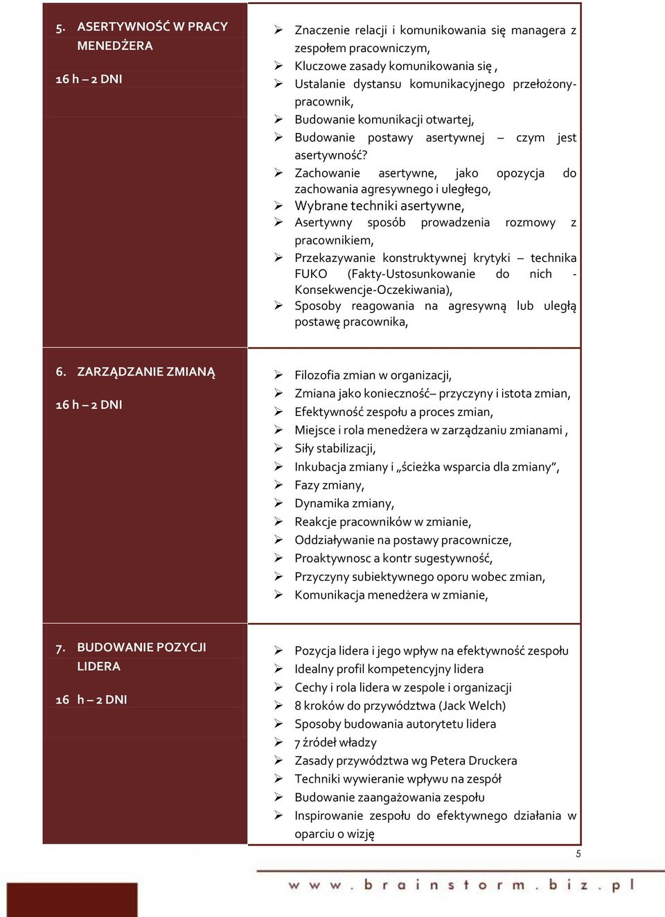 Zachowanie asertywne, jako opozycja do zachowania agresywnego i uległego, Wybrane techniki asertywne, Asertywny sposób prowadzenia rozmowy z pracownikiem, Przekazywanie konstruktywnej krytyki