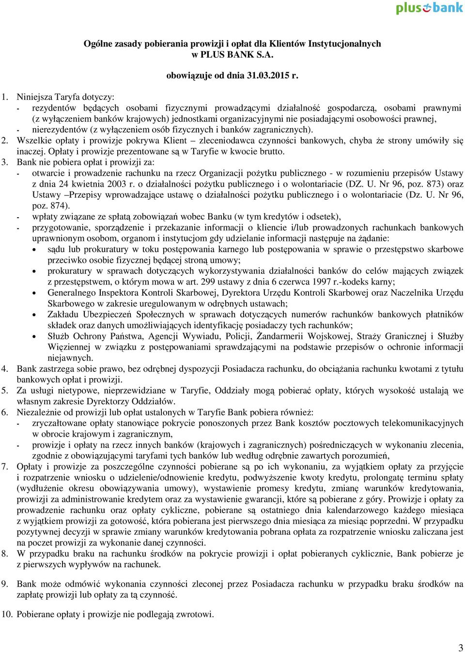 posiadającymi osobowości prawnej, - nierezydentów (z wyłączeniem osób fizycznych i banków zagranicznych). 2.