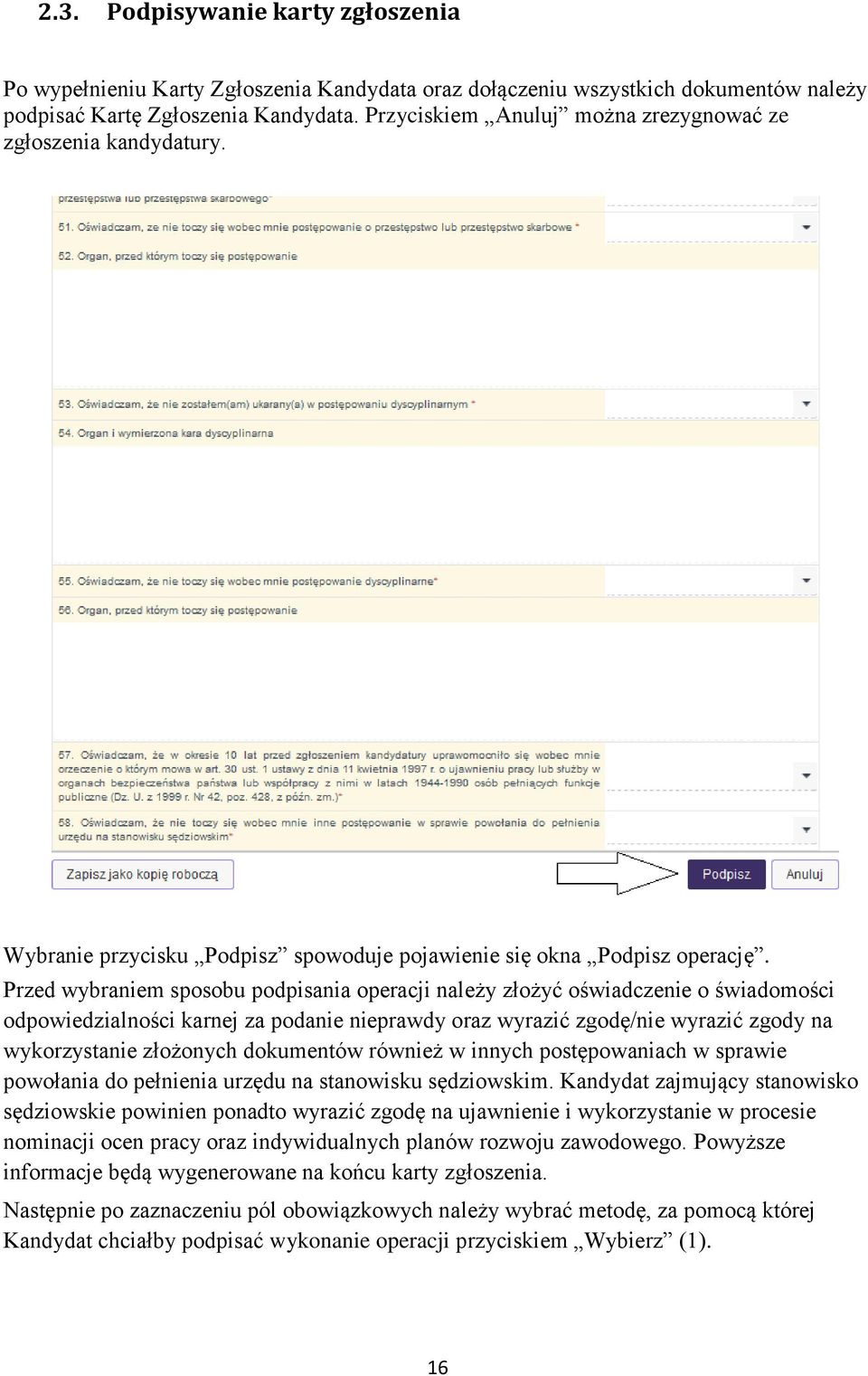Przed wybraniem sposobu podpisania operacji należy złożyć oświadczenie o świadomości odpowiedzialności karnej za podanie nieprawdy oraz wyrazić zgodę/nie wyrazić zgody na wykorzystanie złożonych