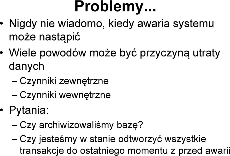 powodów może być przyczyną utraty danych Czynniki zewnętrzne Czynniki