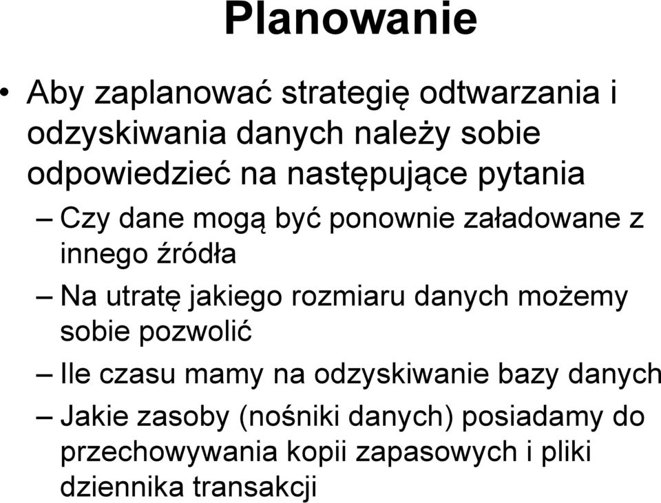 utratę jakiego rozmiaru danych możemy sobie pozwolić Ile czasu mamy na odzyskiwanie bazy