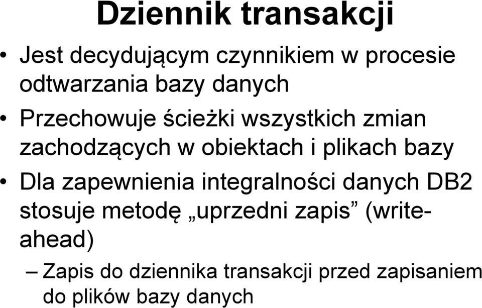 plikach bazy Dla zapewnienia integralności danych DB2 stosuje metodę uprzedni