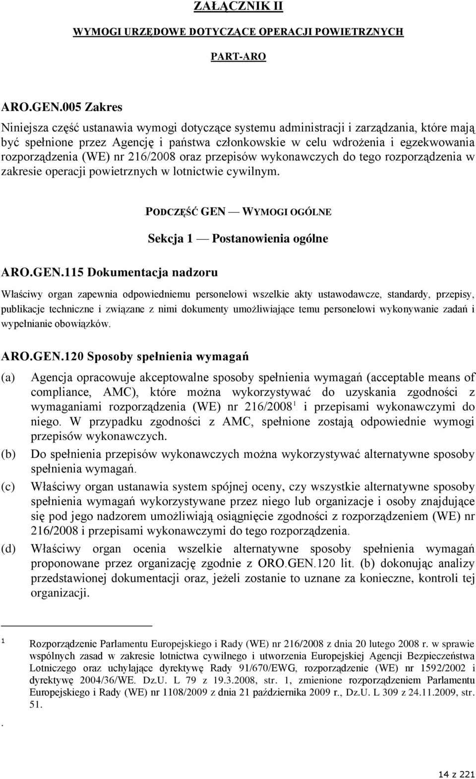(WE) nr 216/2008 oraz przepisów wykonawczych do tego rozporządzenia w zakresie operacji powietrznych w lotnictwie cywilnym. ARO.GEN.