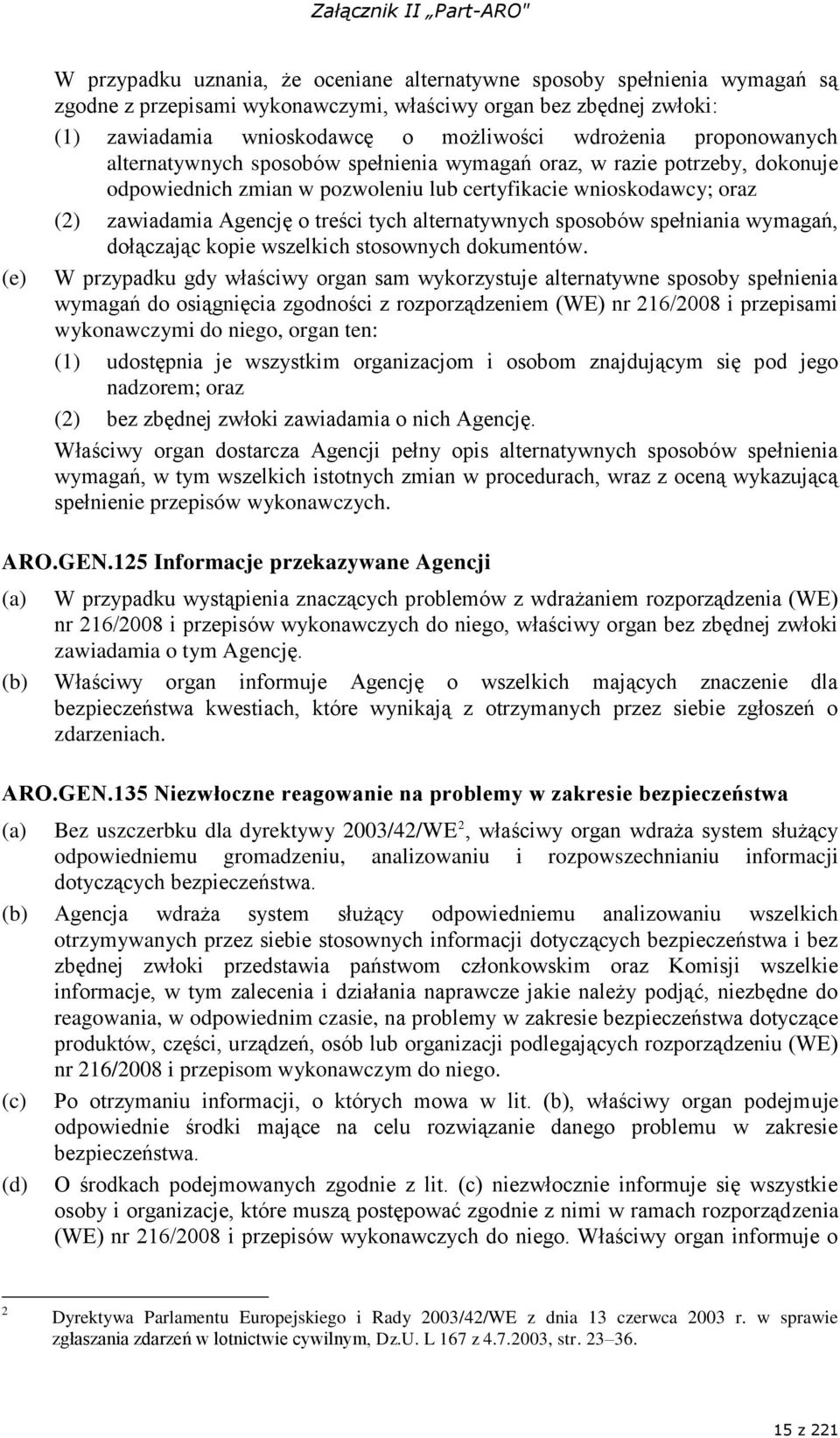 Agencję o treści tych alternatywnych sposobów spełniania wymagań, dołączając kopie wszelkich stosownych dokumentów.