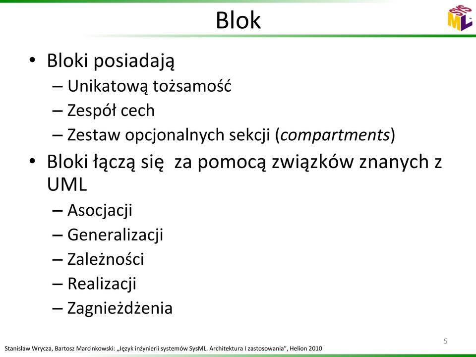 Bloki łączą się za pomocą związków znanych z UML