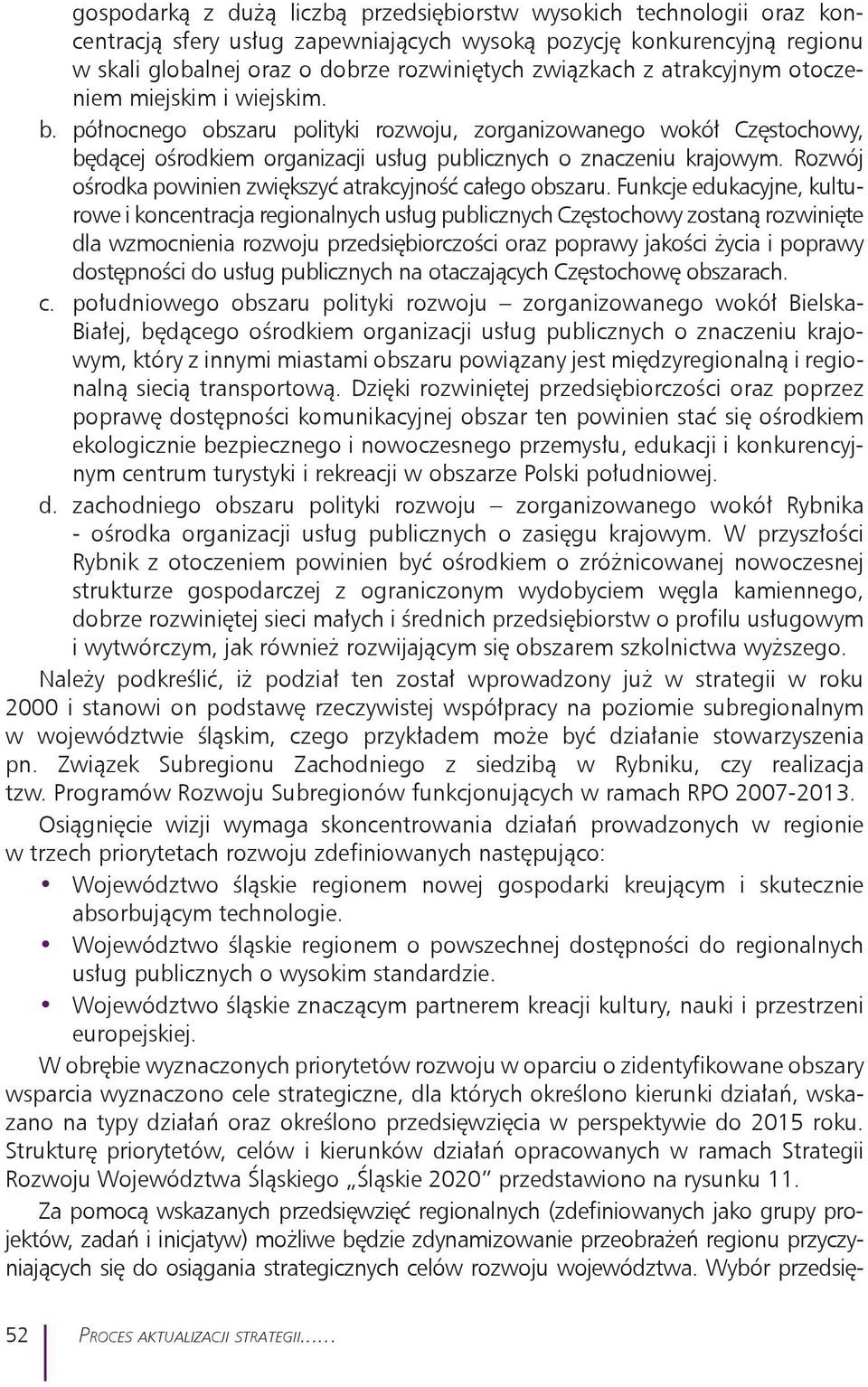 Rozwój ośrodka powinien zwiększyć atrakcyjność całego obszaru.