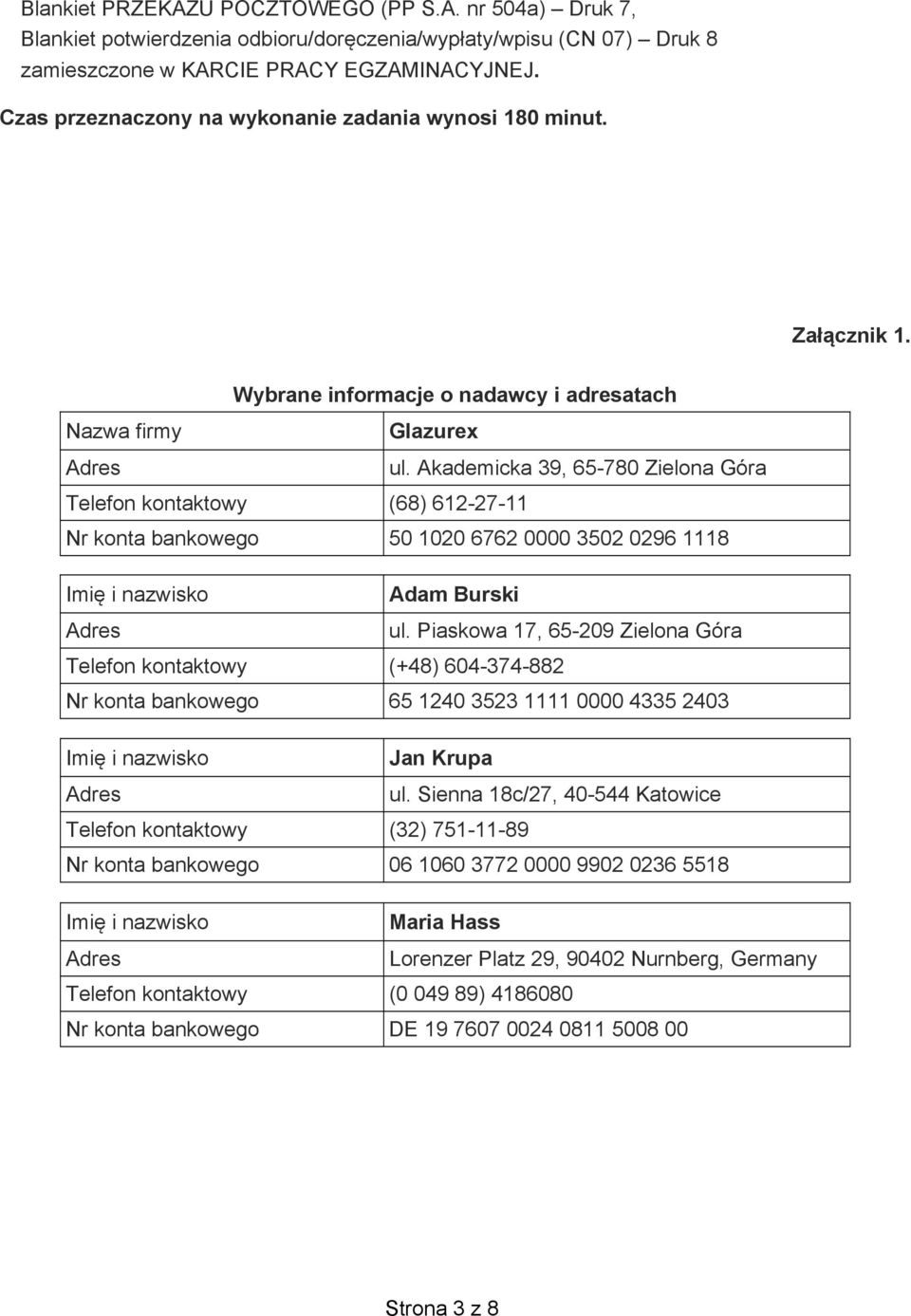 Akademicka 39, 65-780 Zielona Góra Telefon kontaktowy (68) 612-27-11 Nr konta bankowego 50 1020 6762 0000 3502 0296 1118 Imi i nazwisko Adam Burski Adres ul.