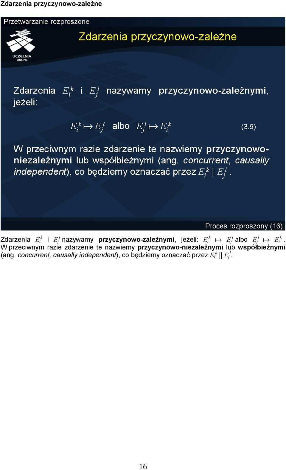 W przeciwnym razie zdarzenie te nazwiemy przyczynowo-niezależnymi lub