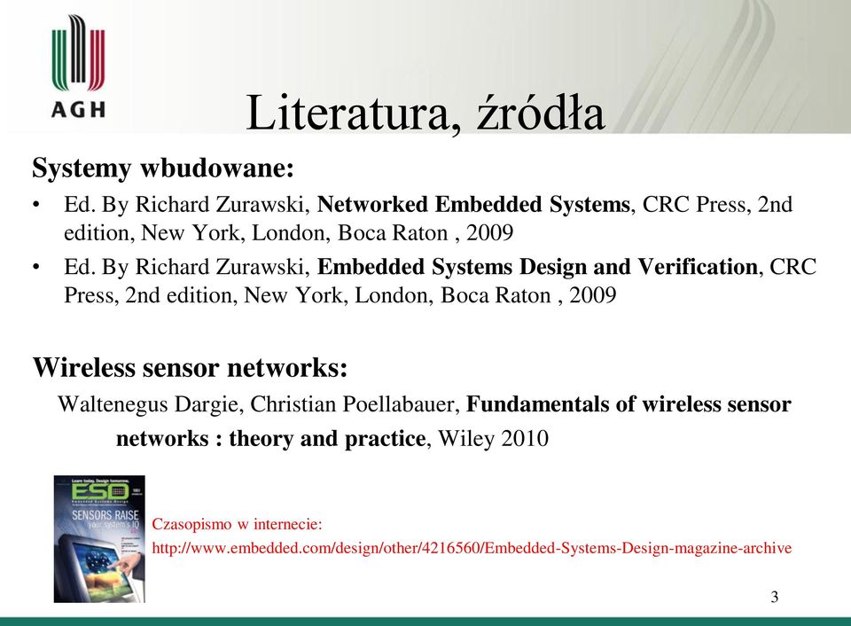 By Richard Zurawski, Embedded Systems Design and Verification, CRC Press, 2nd edition, New York, London, Boca Raton, 2009 Wireless