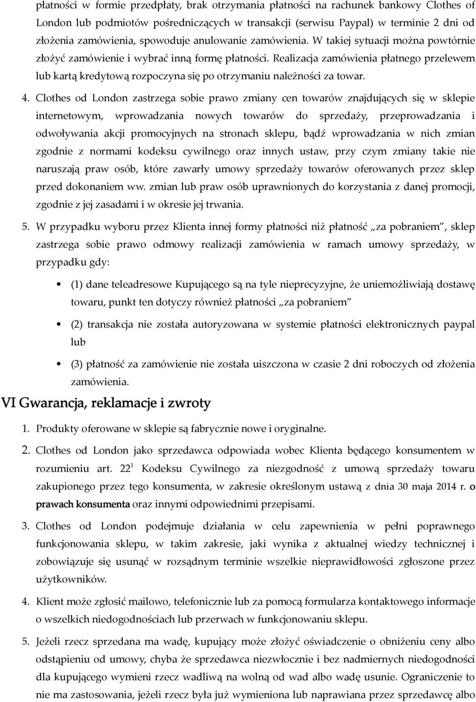 Realizacja zamówienia płatnego przelewem lub kartą kredytową rozpoczyna się po otrzymaniu należności za towar. 4.