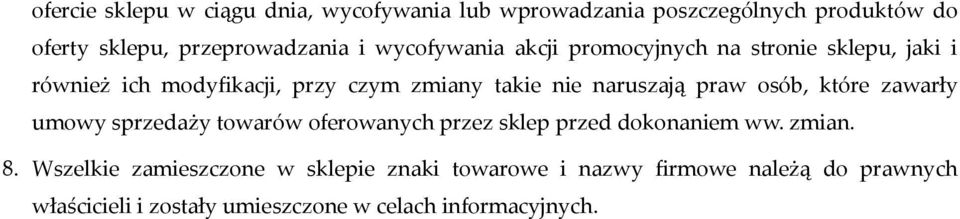 praw osób, które zawarły umowy sprzedaży towarów oferowanych przez sklep przed dokonaniem ww. zmian. 8.