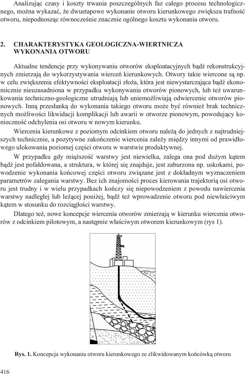 CHARAKTERYSTYKA GEOLOGICZNA-WIERTNICZA WYKONANIA OTWORU Aktualne tendencje przy wykonywaniu otworów eksploatacyjnych b¹dÿ rekonstrukcyjnych zmierzaj¹ do wykorzystywania wierceñ kierunkowych.