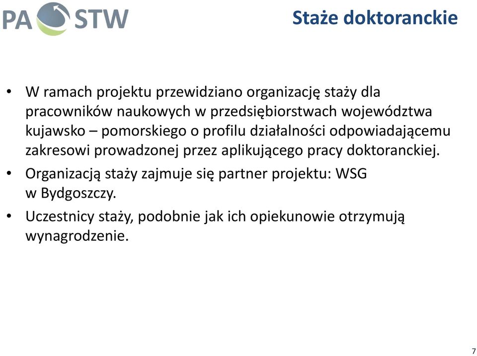 zakresowi prowadzonej przez aplikującego pracy doktoranckiej.