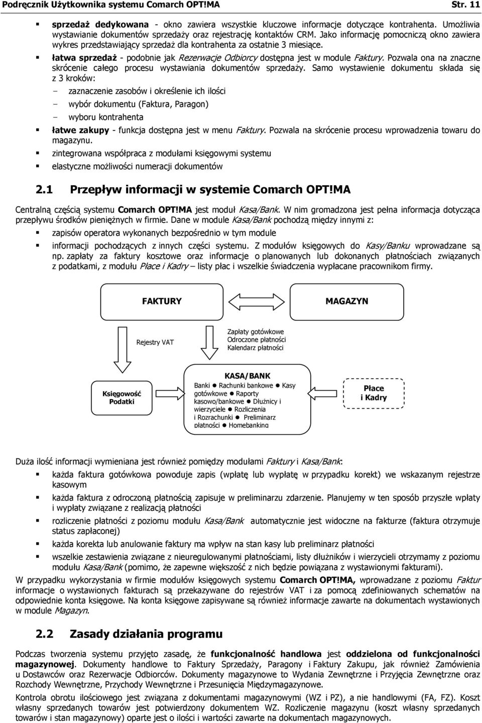 łatwa sprzedaż - podobnie jak Rezerwacje Odbiorcy dostępna jest w module Faktury. Pozwala ona na znaczne skrócenie całego procesu wystawiania dokumentów sprzedaży.
