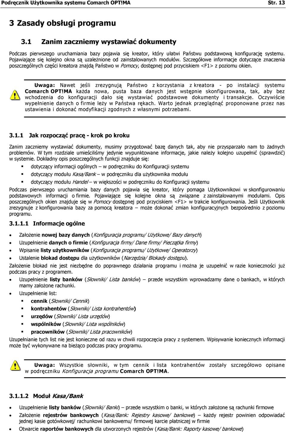 Pojawiające się kolejno okna są uzależnione od zainstalowanych modułów.