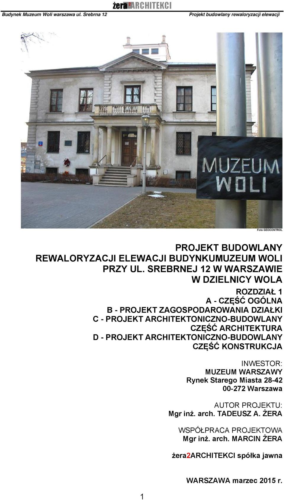 ARCHITEKTONICZNO-BUDOWLANY CZĘŚĆ ARCHITEKTURA D - PROJEKT ARCHITEKTONICZNO-BUDOWLANY CZĘŚĆ KONSTRUKCJA INWESTOR: MUZEUM WARSZAWY