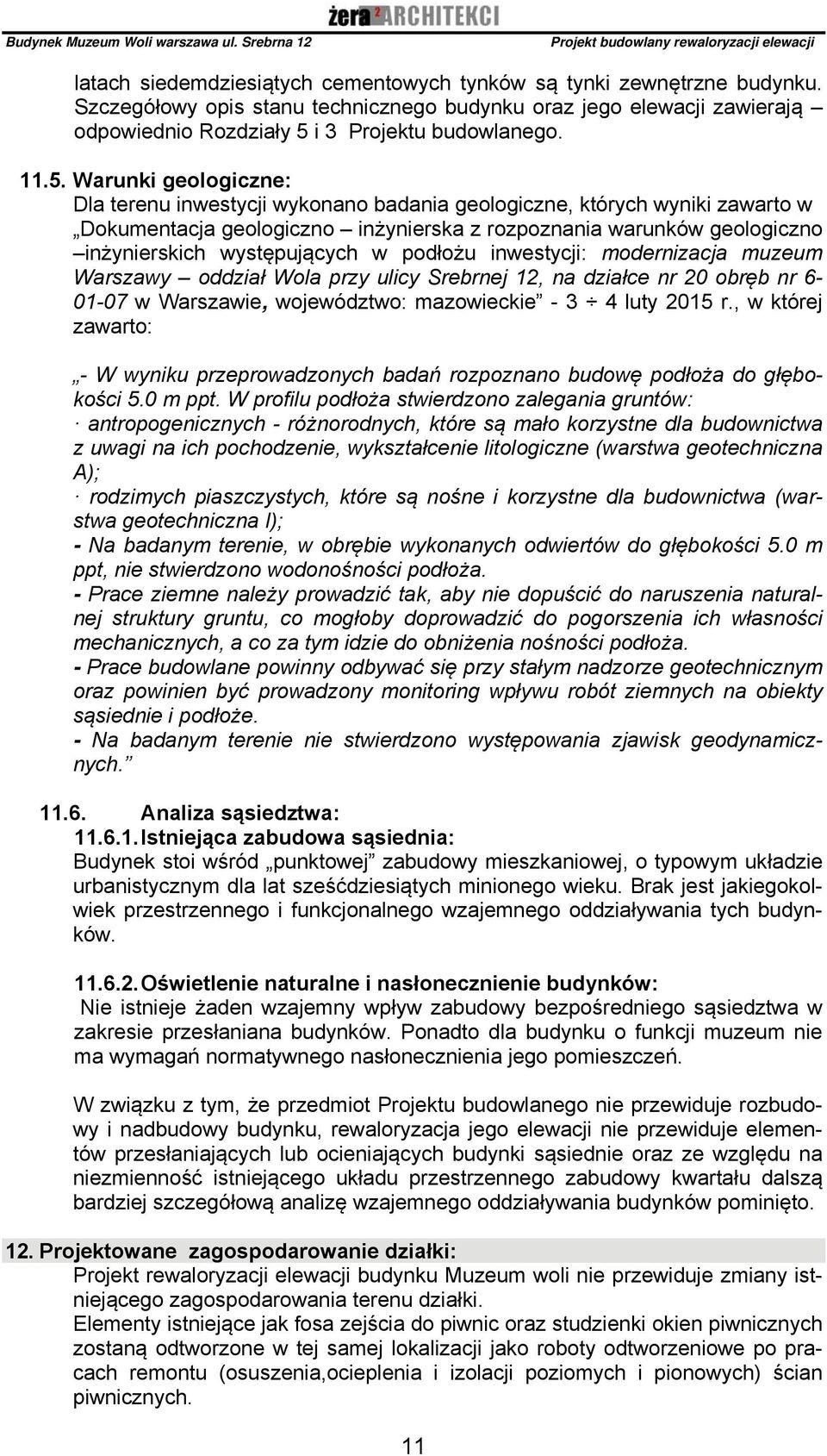 występujących w podłożu inwestycji: modernizacja muzeum Warszawy oddział Wola przy ulicy Srebrnej 12, na działce nr 20 obręb nr 6-01-07 w Warszawie, województwo: mazowieckie - 3 4 luty 2015 r.