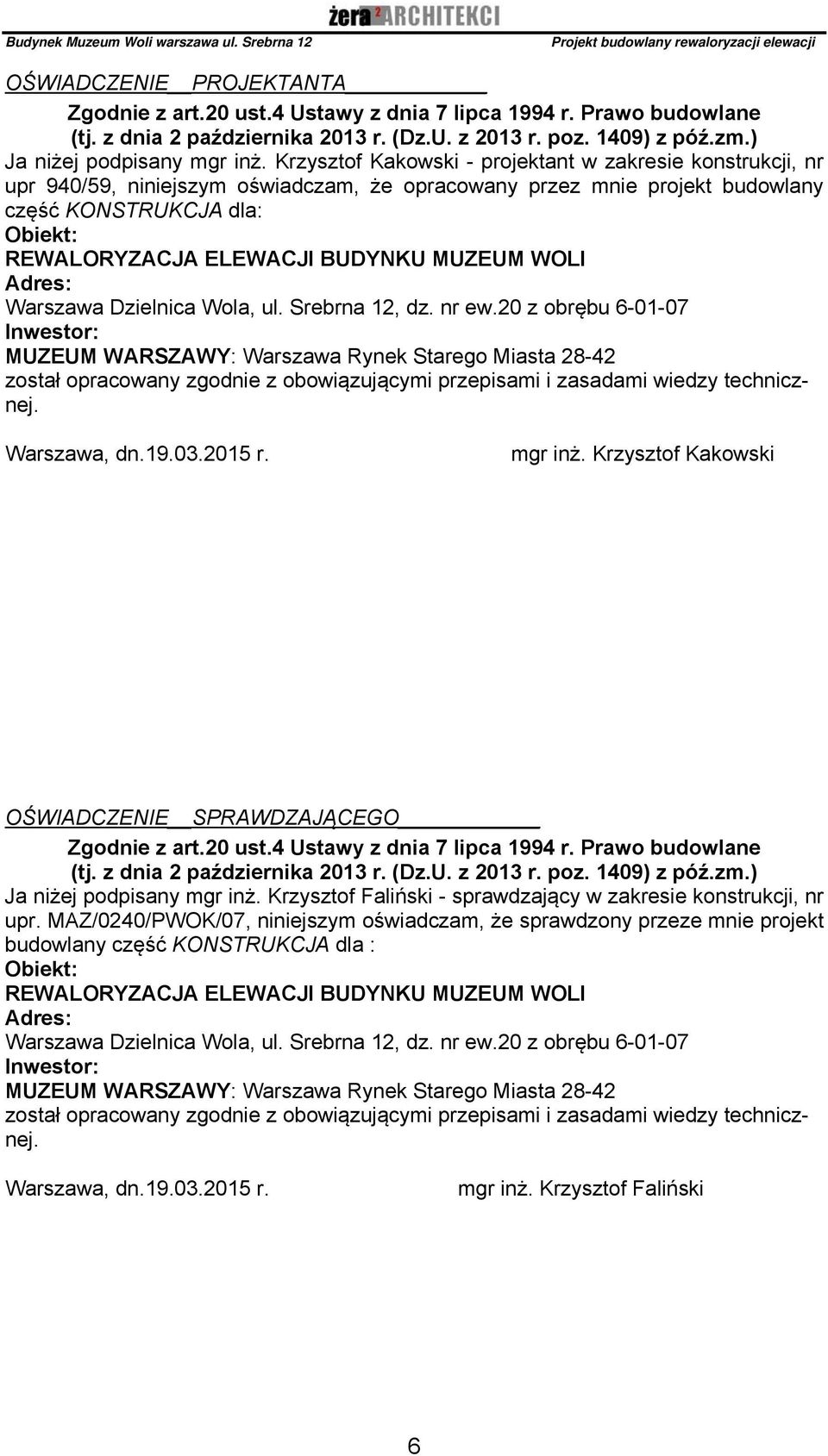 MUZEUM WOLI Adres: Warszawa Dzielnica Wola, ul. Srebrna 12, dz. nr ew.