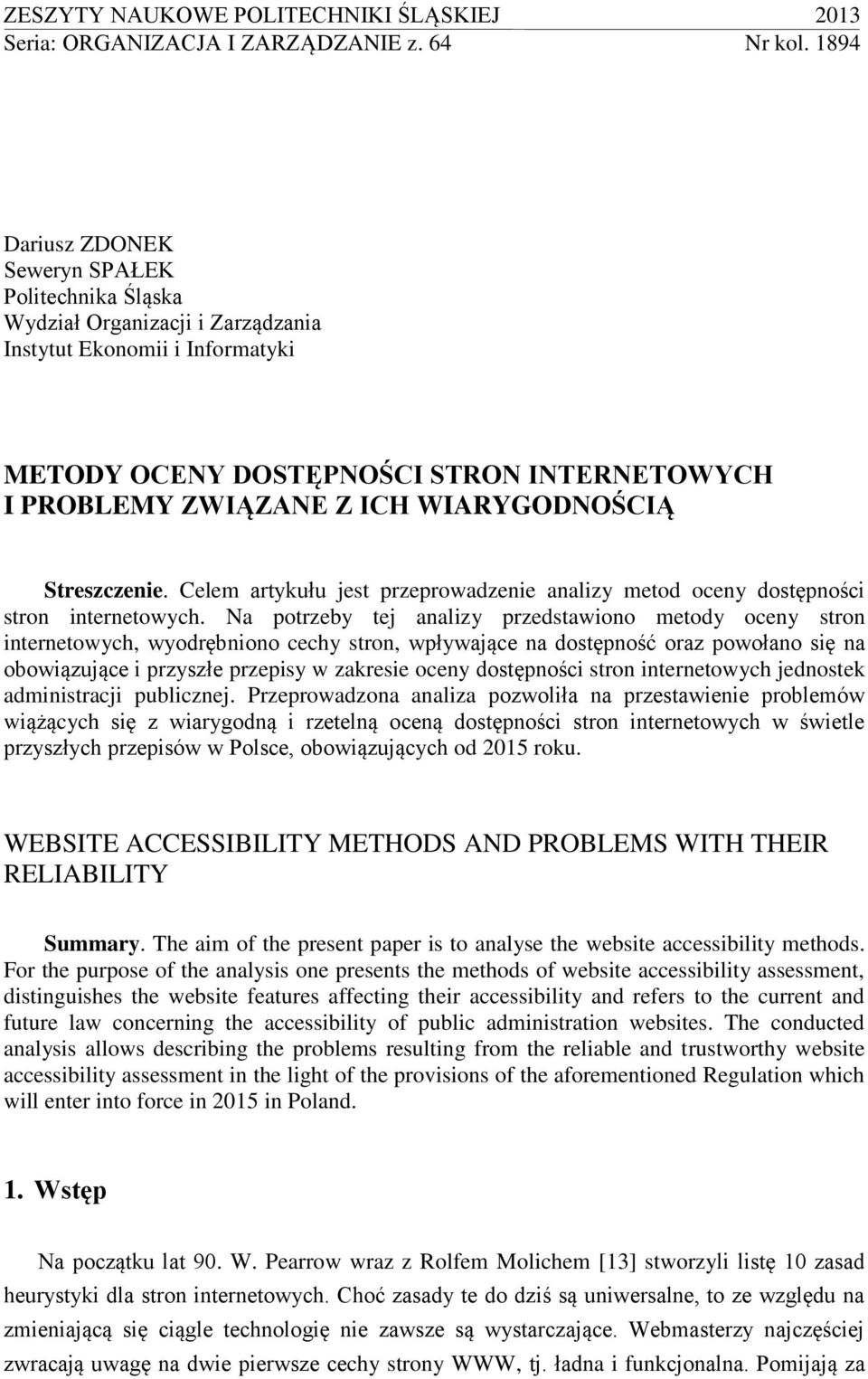 WIARYGODNOŚCIĄ Streszczenie. Celem artykułu jest przeprowadzenie analizy metod oceny dostępności stron internetowych.