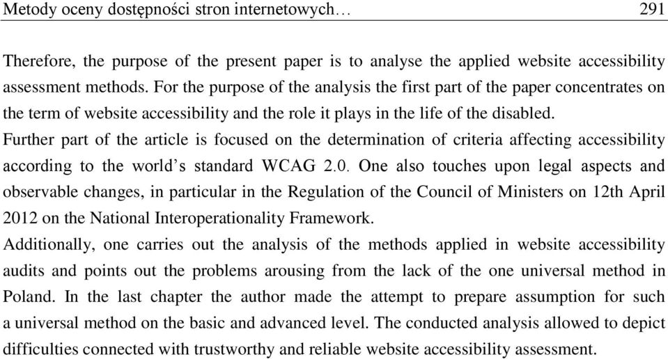 Further part of the article is focused on the determination of criteria affecting accessibility according to the world s standard WCAG 2.0.