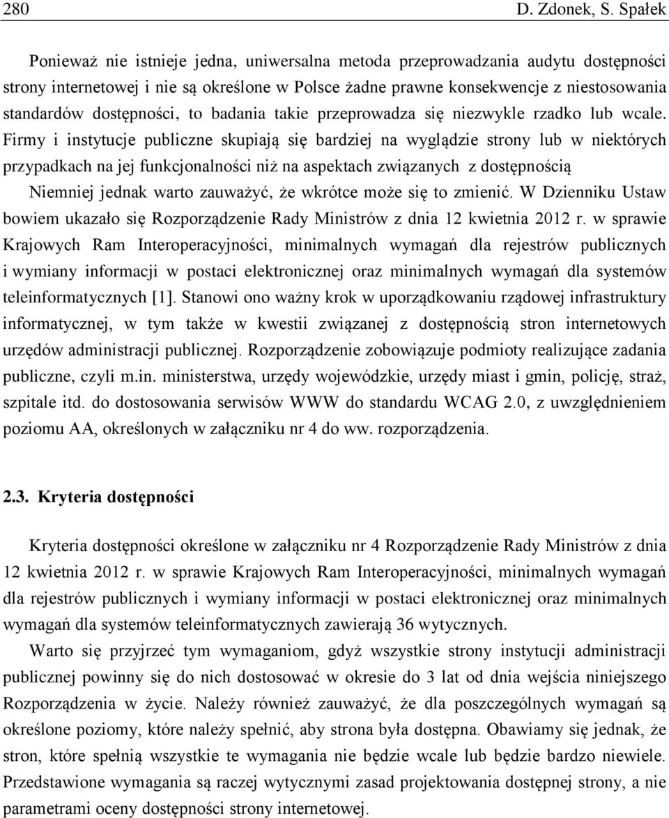 dostępności, to badania takie przeprowadza się niezwykle rzadko lub wcale.