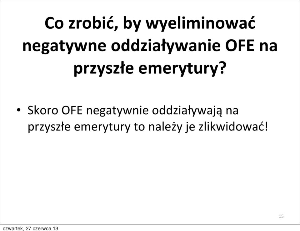 Skoro OFE negatywnie oddziaływają na